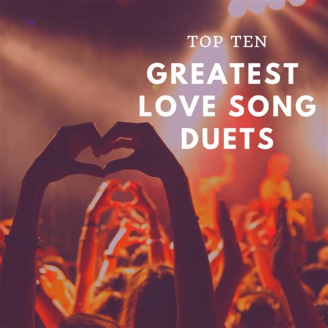 The Top 10 Best Love Song Duets Spinditty Music