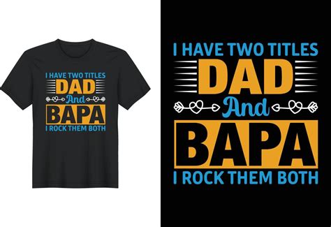 I Have Two Titles Dad And Bapa I Rock Them Both T Shirt Design Father