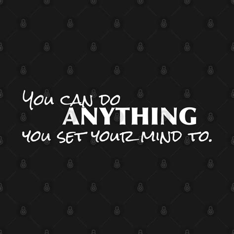 You Can Do Anything You Set Your Mind To Positive Quote T Shirt