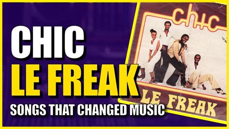 Songs That Changed Music Chic Le Freak Youtube