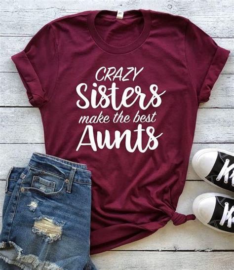 crazy sisters make the best aunts t shirt aunt t shirts aunt shirts funny aunt shirts