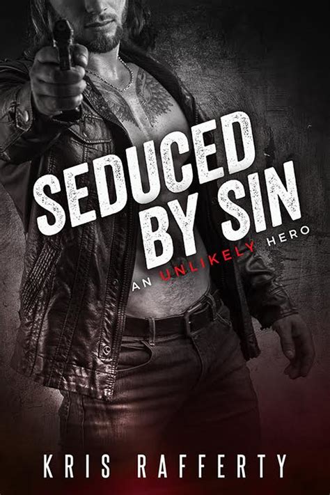 Jen S Reading O Seduced By Sin An Unlikely Hero 3 By Kris Rafferty Blog Tour Excerpt