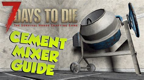 7 Days to Die Cement Mixer Guide |What's it for & how to use it| 7 Days
