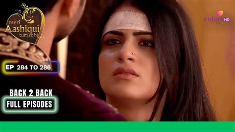 Meri Aashiqui Tum Se Hi Ep 284 To 286 Ranveer ने बढ़ाई Ishaani से दूरियां Full Episodes