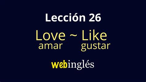 26 Los Verbos Love Y Like Cómo Decir Te Quiero En Ingles Expresar