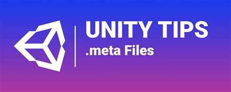Unity Tips Meta Files Unity Connect