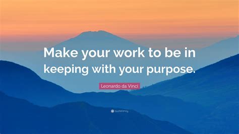 Leonardo Da Vinci Quote Make Your Work To Be In Keeping With Your