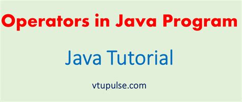 Operators In Java Java Tutorial Vtupulse