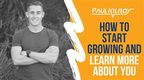How To Start Growing And Learn More About You Youtube