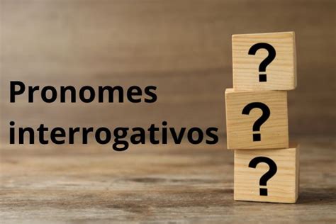 Pronomes Interrogativos O Que São Tipos E Uso Brasil Escola
