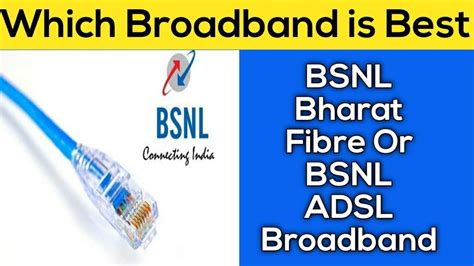 Bsnl Bharat Fibre Vs Bsnl Adsl Broadband Copper Wire Vs Optical Fibre