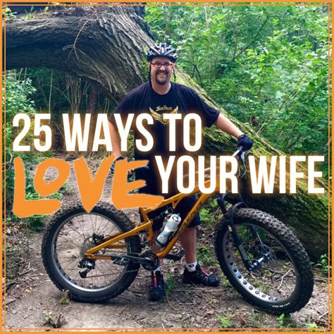 25 Ways To Love Your Wife A Tribute To My Husband On His Birthday Love Your Wife Husband