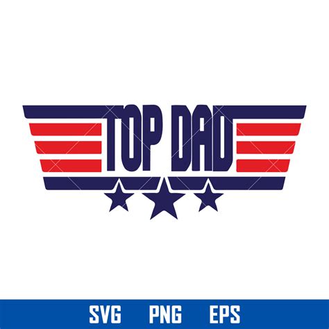 Top Dad Svg Top Gun Svg Top Dad Cricut Svg Fathers Day Sv Inspire