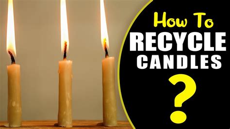How To Recycle Candles Recycling Old Candle Wax Turn Your Old Wax