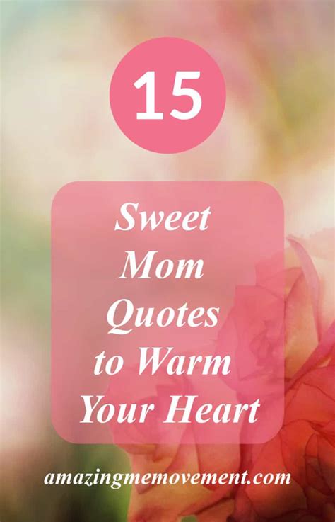 25 Sweet Quotes For Mom That Will Warm Your Heart Mom Life Quotes