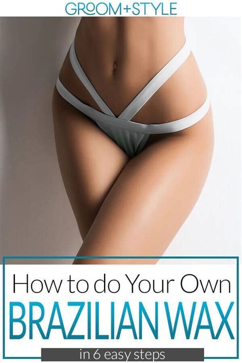 How To Do Your Own Brazilian Wax At Home 6 Key Steps Brazilian Waxing Brazilian Wax At Home