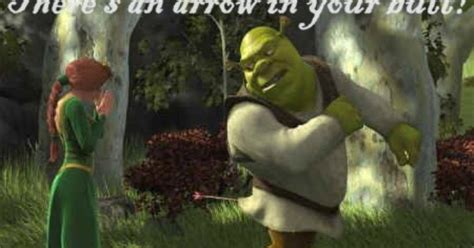 Theres An Arrow In Your Butt Shrek Quotes From More Movies