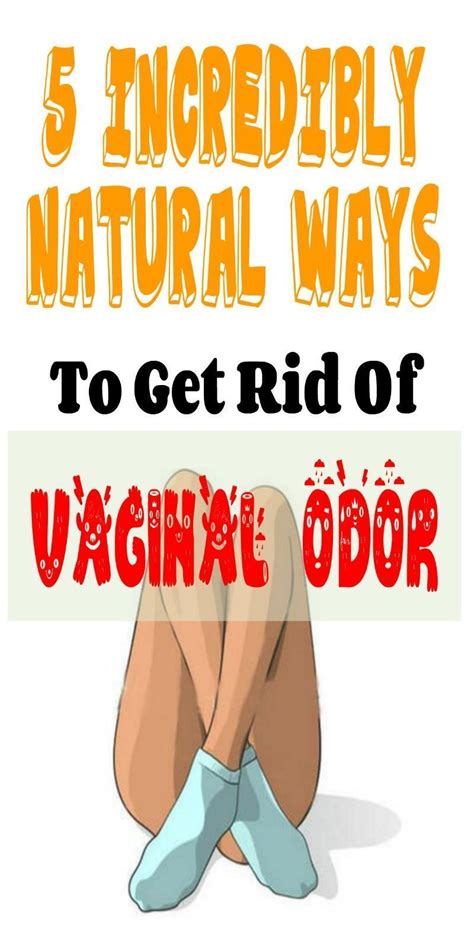 5 Incredibly Natural Ways To Get Rid Of Vaginal Odor Harveycliniccare
