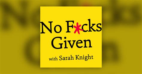 Sarah Knight From The No Fcks Given Podcast Uncensored Teampxy On