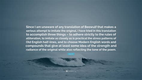 Unknown Quote: “Since I am unaware of any translation of Beowulf that
