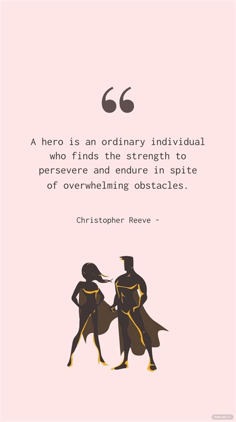 Christopher Reeve Strength Quote A Hero Is An Ordinary Individual Who
