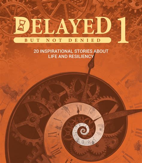 Delayed But Not Denied: 20 Inspirational Stories About Life and