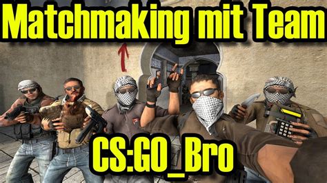 Matchmaking Mit Team Csgobro 30 Youtube