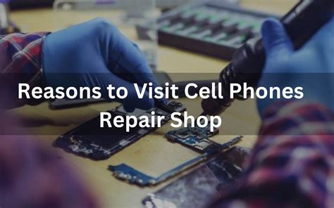4 Reasons To Visit Cell Phones Repair Shop In Peoria Fix My Gadget