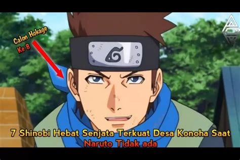 Shinobi Hebat Senjata Terkuat Desa Konoha Saat Naruto Tidak Ada Ada Calon Hokage Ke Ihwal