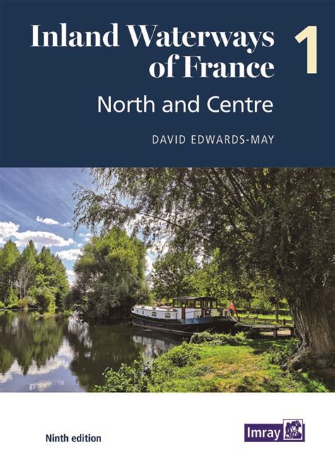 Inland Waterways Of France 1 North And Centre Edwards May Publications