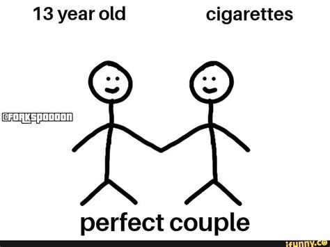 13 Year Old Cigarettes Perfect Couple Ifunny