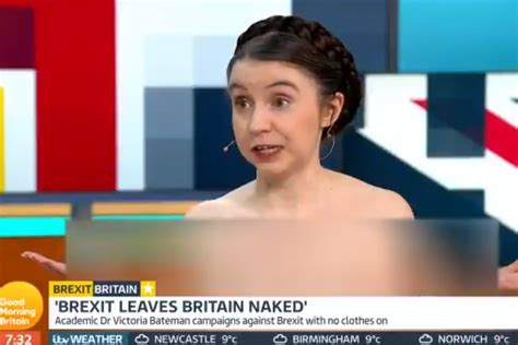 Dr Victoria Bateman On Gmb Naked Brexit Protester Branded