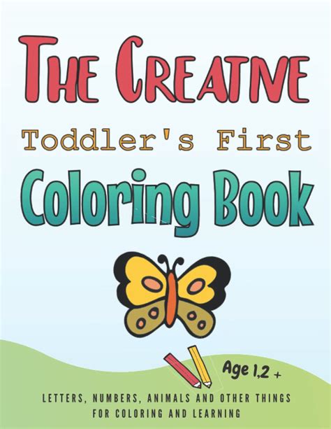 The Creative Toddlers First Coloring Book Ages 1 3 Fun And