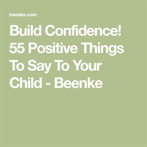 Build Confidence 55 Positive Things To Say To Your Child Beenke