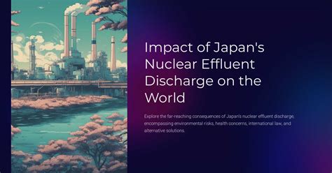 impact of japan s nuclear effluent discharge on the world