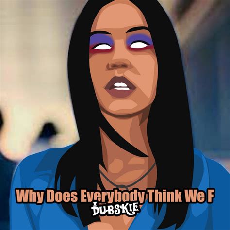 Why Does Everybody Think We F Single By Dubskie Spotify