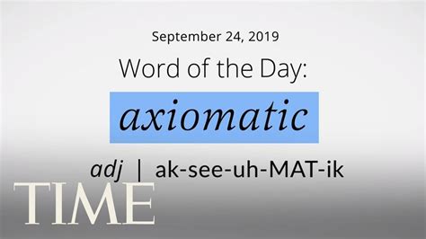 Word Of The Day Axiomatic Merriam Webster Word Of The Day Time