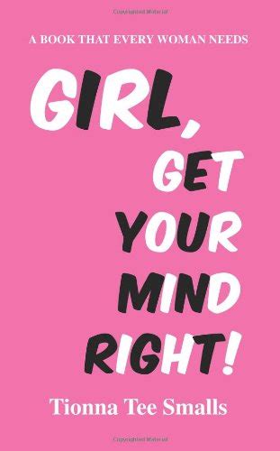 Girl Get Your Mind Right Smalls Tionna 9780595454020 Books