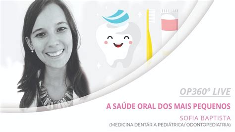 Op360º Live Drª Dentinhos A Saúde Oral Dos Mais Pequenos Youtube