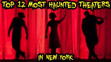 Top 12 Most Haunted Theaters In New York Youtube