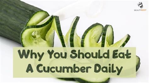 7 benefits of cucumber why you should eat a cucumber daily