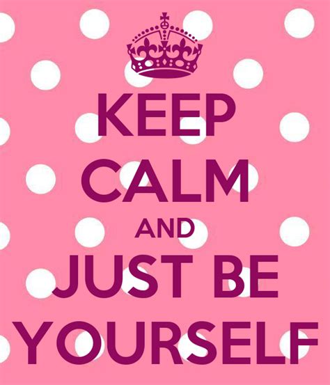 Keep Calm And Just Be Yourself Poster νη Keep Calm O Matic
