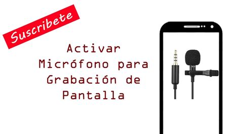 Activar Micrófono Grabación Para Pantalla Activate Cell Phone
