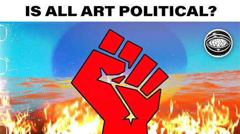 Is All Art Political Youtube