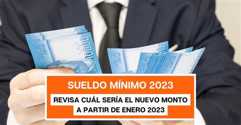 sueldo mínimo en chile este sería el nuevo monto desde 2023