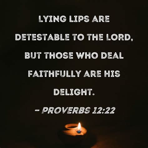 Proverbs 12 22 Lying Lips Are Detestable To The LORD But Those Who