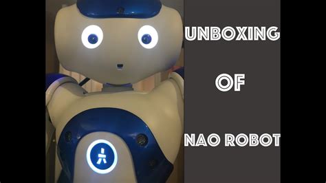 Unboxing And Dancing Of Nao Robot Youtube