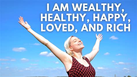 I Am Wealthy Healthy Happy Loved And Rich Powerful Prosperity