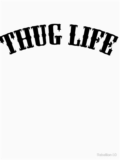 Thug Life Essential T Shirt By Rebellion 10 Thug Life T Shirts
