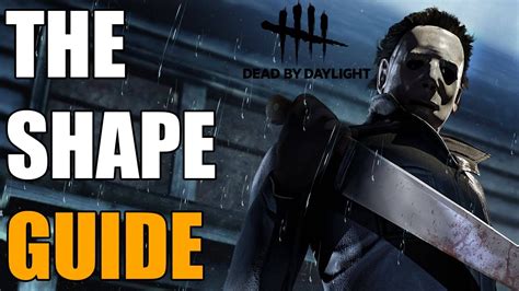Dead By Daylight The Shape Michael Myers Guide Youtube